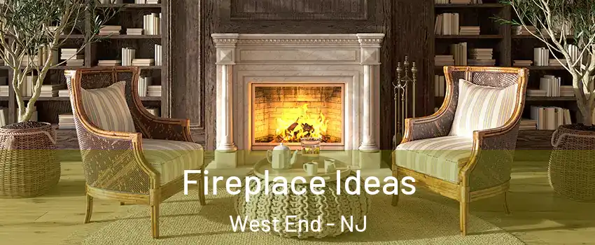 Fireplace Ideas West End - NJ