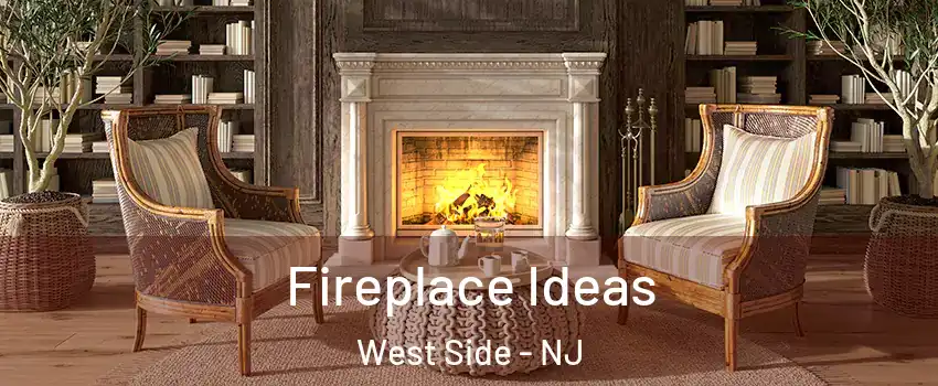 Fireplace Ideas West Side - NJ