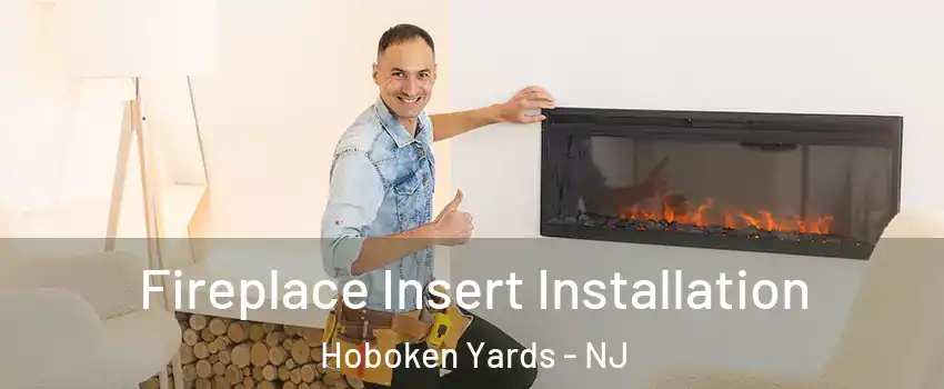 Fireplace Insert Installation Hoboken Yards - NJ