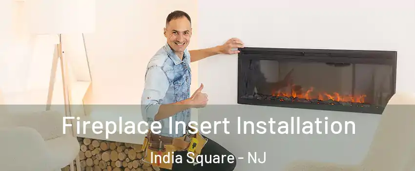 Fireplace Insert Installation India Square - NJ