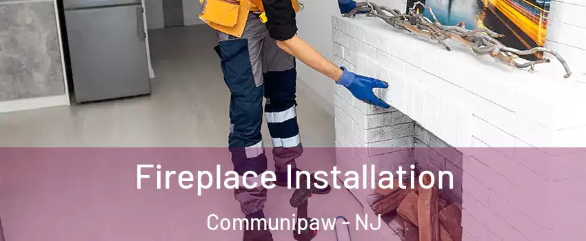 Fireplace Installation Communipaw - NJ