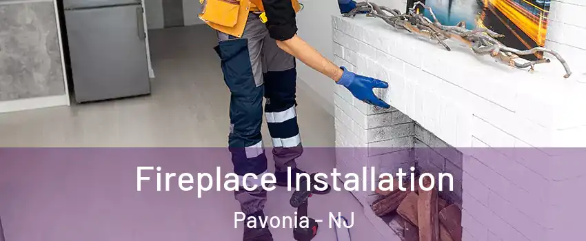 Fireplace Installation Pavonia - NJ