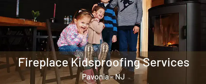 Fireplace Kidsproofing Services Pavonia - NJ