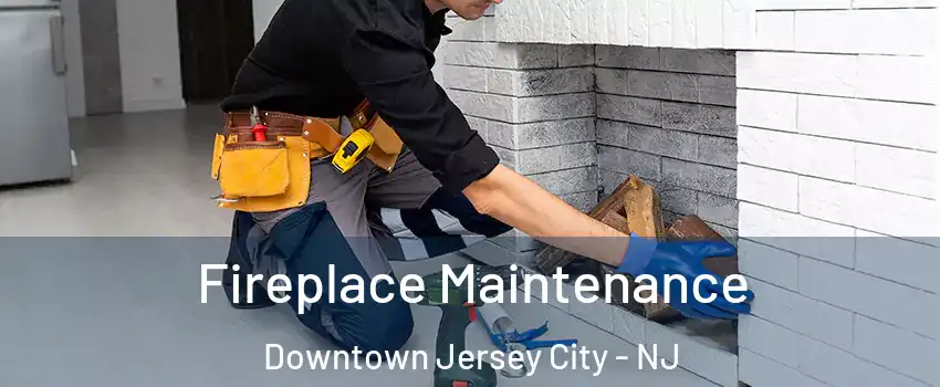 Fireplace Maintenance Downtown Jersey City - NJ