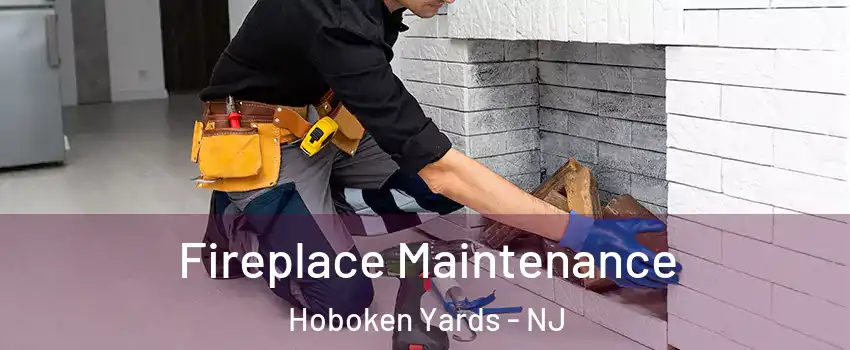 Fireplace Maintenance Hoboken Yards - NJ