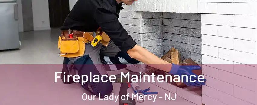 Fireplace Maintenance Our Lady of Mercy - NJ