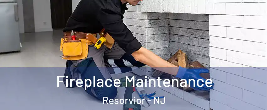 Fireplace Maintenance Resorvior - NJ