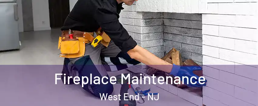 Fireplace Maintenance West End - NJ