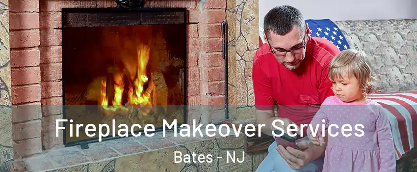 Fireplace Makeover Services Bates - NJ