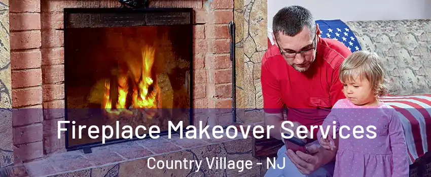 Fireplace Makeover Services Country Village - NJ