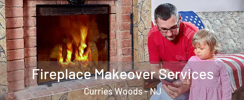 Fireplace Makeover Services Curries Woods - NJ