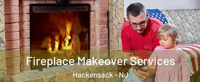 Fireplace Makeover Services Hackensack - NJ