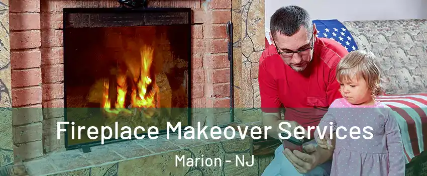 Fireplace Makeover Services Marion - NJ