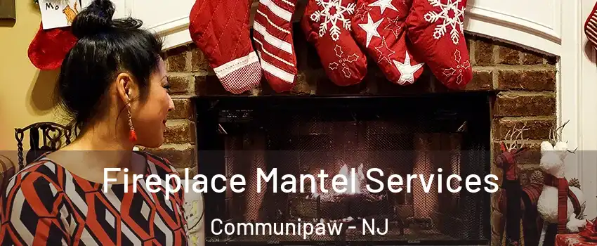 Fireplace Mantel Services Communipaw - NJ