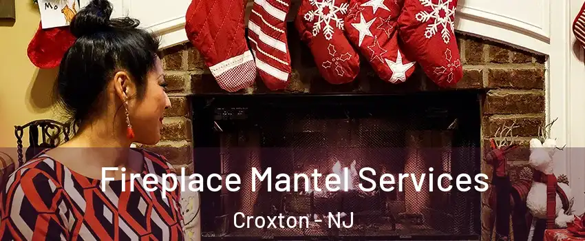 Fireplace Mantel Services Croxton - NJ