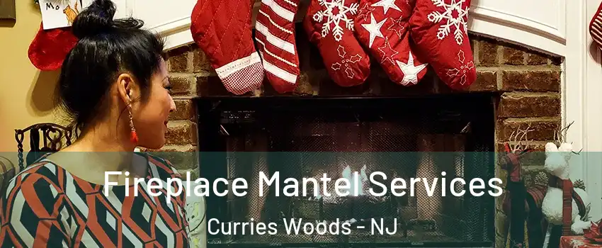 Fireplace Mantel Services Curries Woods - NJ