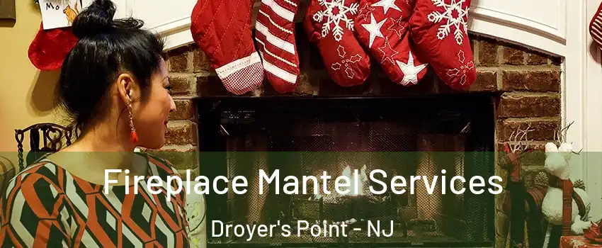 Fireplace Mantel Services Droyer's Point - NJ