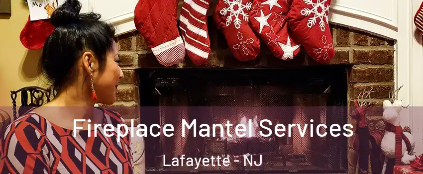 Fireplace Mantel Services Lafayette - NJ