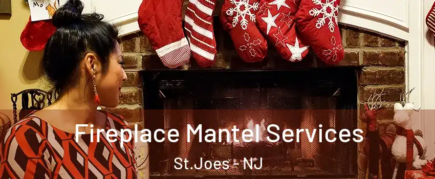 Fireplace Mantel Services St.Joes - NJ