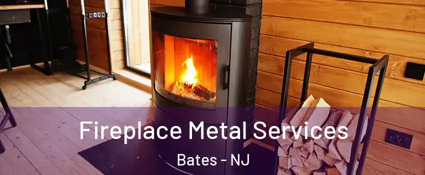 Fireplace Metal Services Bates - NJ