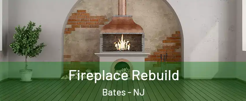 Fireplace Rebuild Bates - NJ