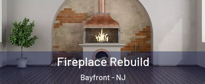 Fireplace Rebuild Bayfront - NJ