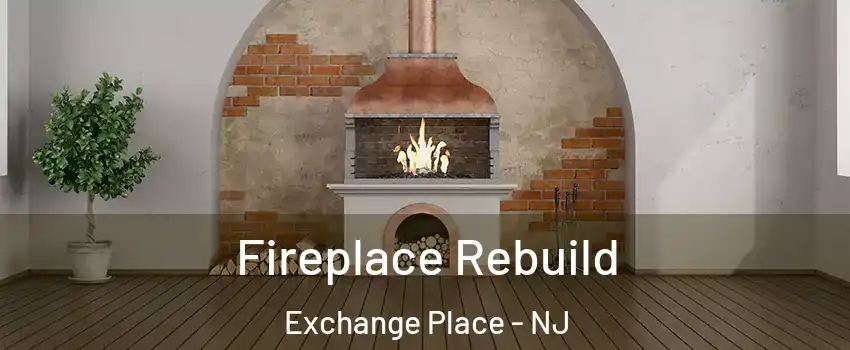 Fireplace Rebuild Exchange Place - NJ