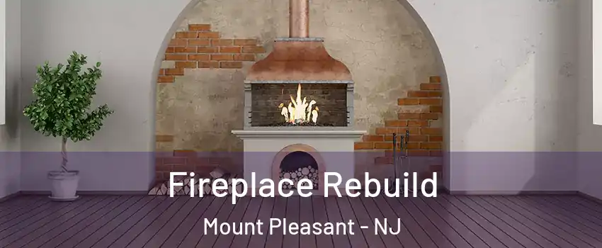 Fireplace Rebuild Mount Pleasant - NJ