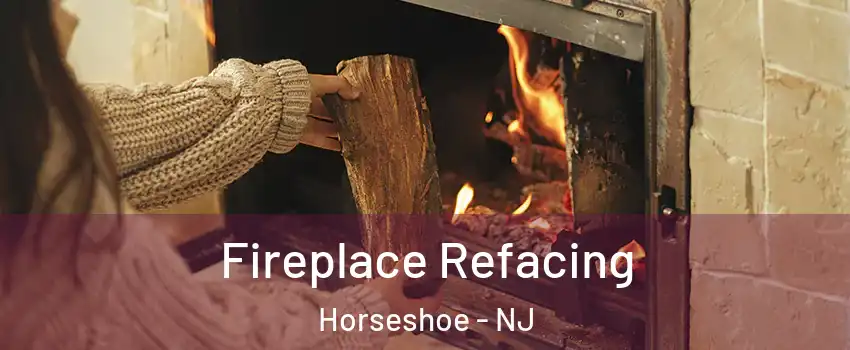 Fireplace Refacing Horseshoe - NJ