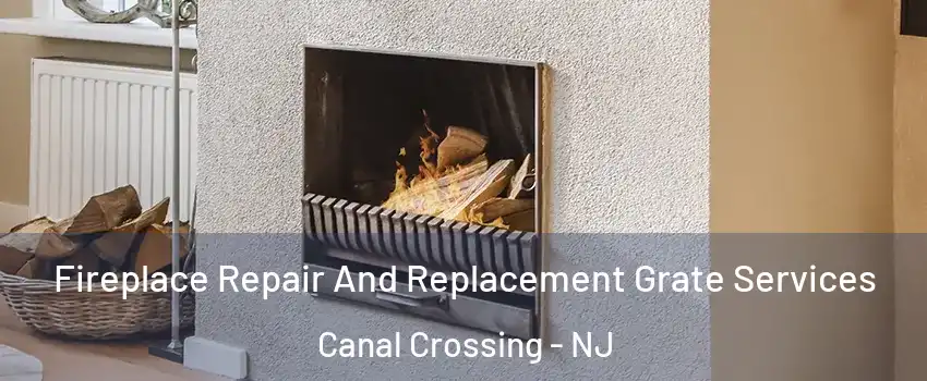 Fireplace Repair And Replacement Grate Services Canal Crossing - NJ