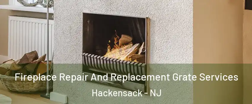 Fireplace Repair And Replacement Grate Services Hackensack - NJ