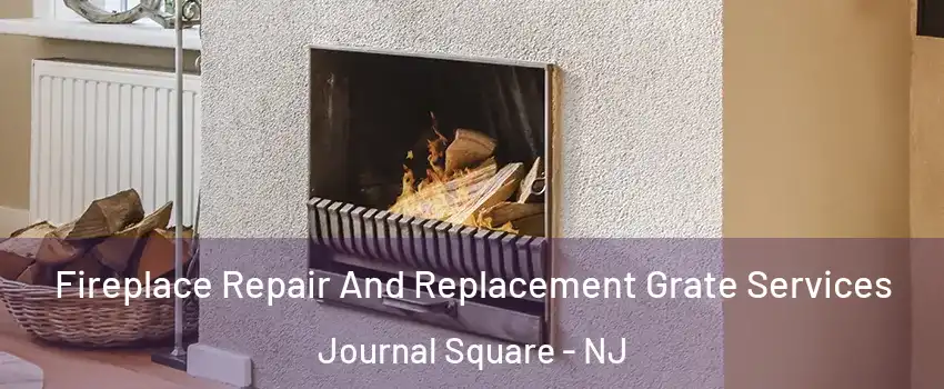 Fireplace Repair And Replacement Grate Services Journal Square - NJ