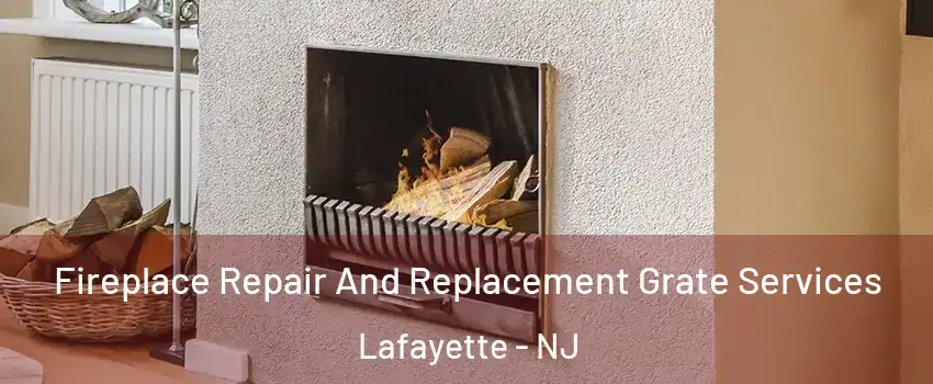 Fireplace Repair And Replacement Grate Services Lafayette - NJ