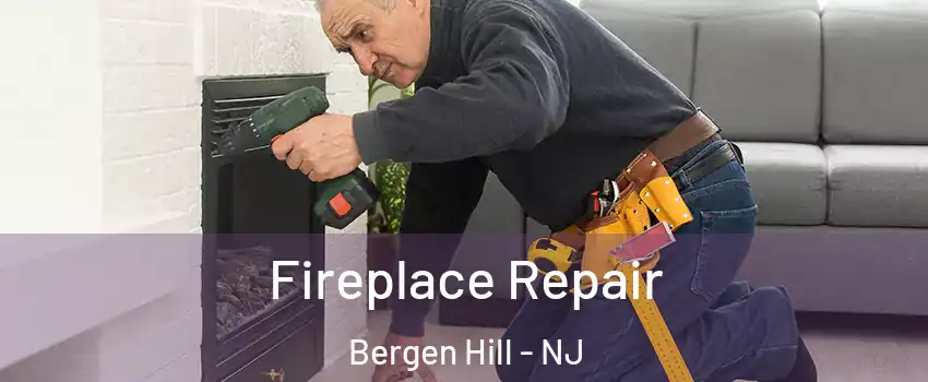 Fireplace Repair Bergen Hill - NJ