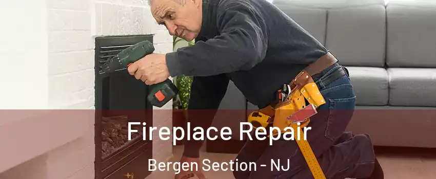 Fireplace Repair Bergen Section - NJ