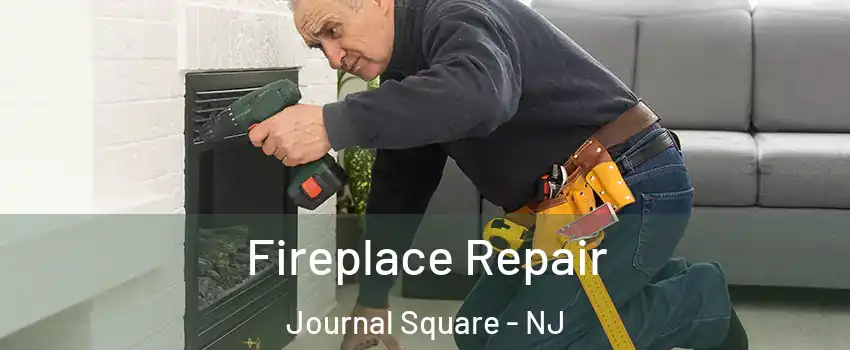 Fireplace Repair Journal Square - NJ