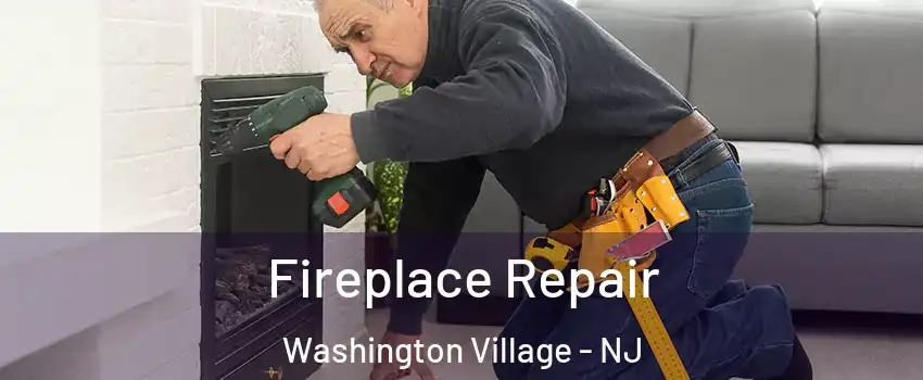 Fireplace Repair Washington Village - NJ