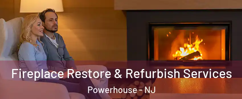 Fireplace Restore & Refurbish Services Powerhouse - NJ