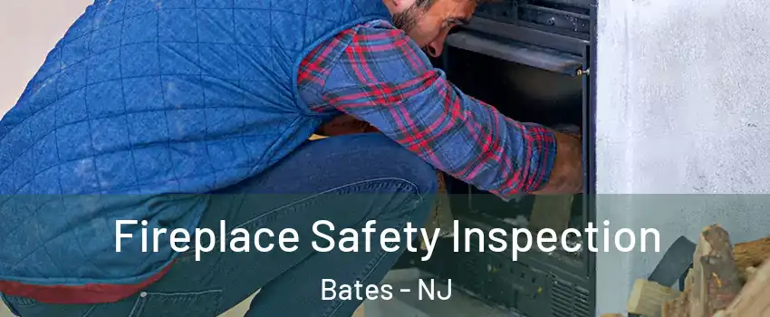 Fireplace Safety Inspection Bates - NJ