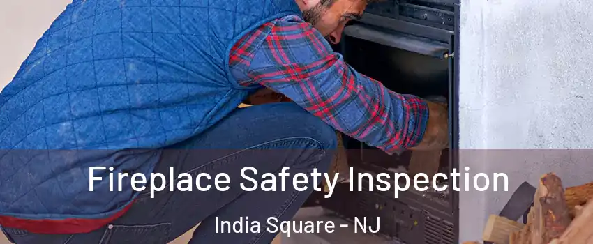 Fireplace Safety Inspection India Square - NJ