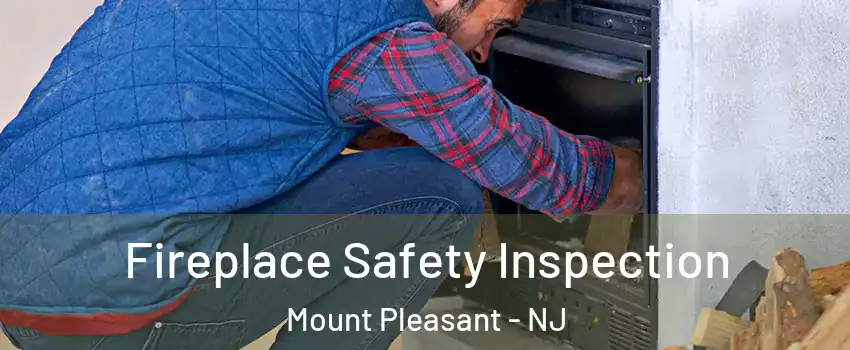 Fireplace Safety Inspection Mount Pleasant - NJ