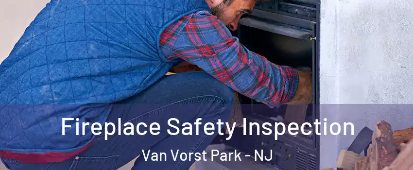 Fireplace Safety Inspection Van Vorst Park - NJ