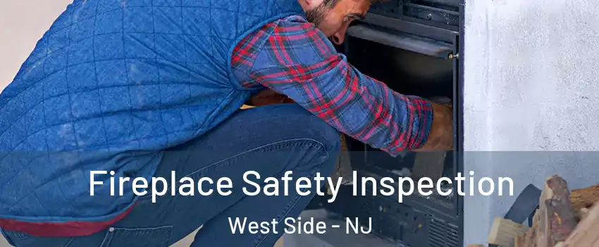 Fireplace Safety Inspection West Side - NJ