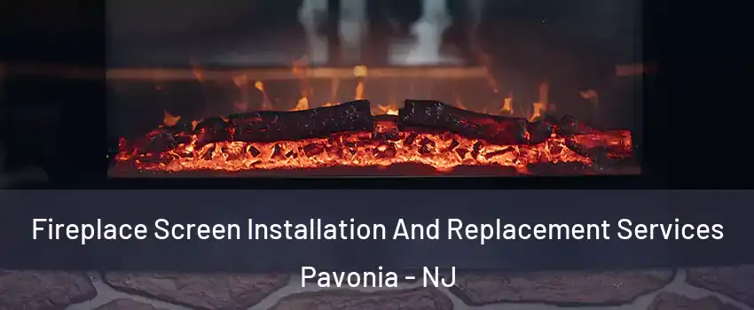 Fireplace Screen Installation And Replacement Services Pavonia - NJ