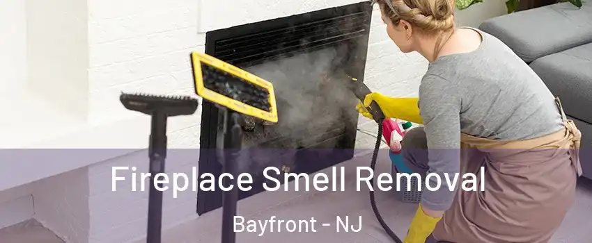 Fireplace Smell Removal Bayfront - NJ