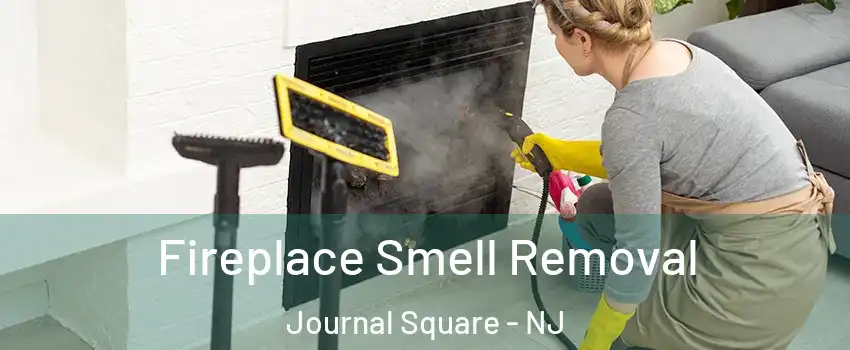 Fireplace Smell Removal Journal Square - NJ