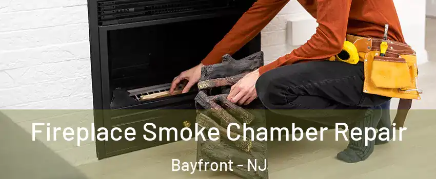 Fireplace Smoke Chamber Repair Bayfront - NJ