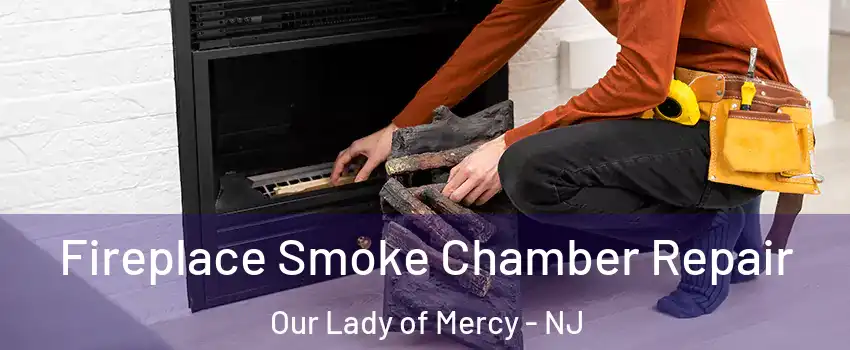 Fireplace Smoke Chamber Repair Our Lady of Mercy - NJ