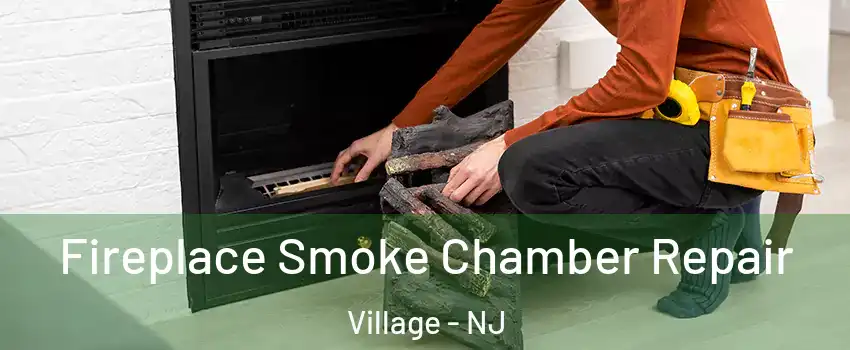 Fireplace Smoke Chamber Repair Village - NJ