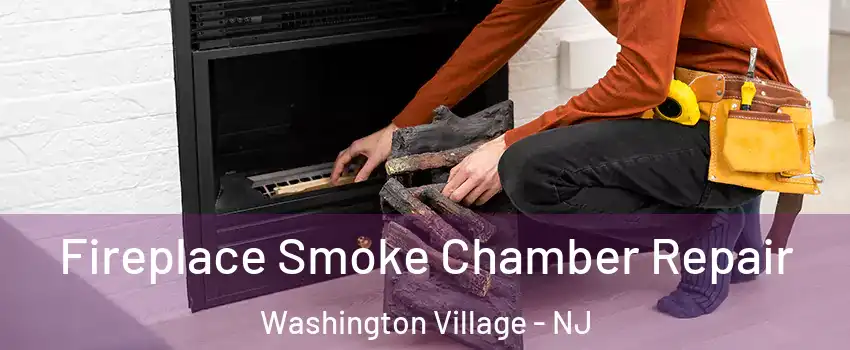 Fireplace Smoke Chamber Repair Washington Village - NJ